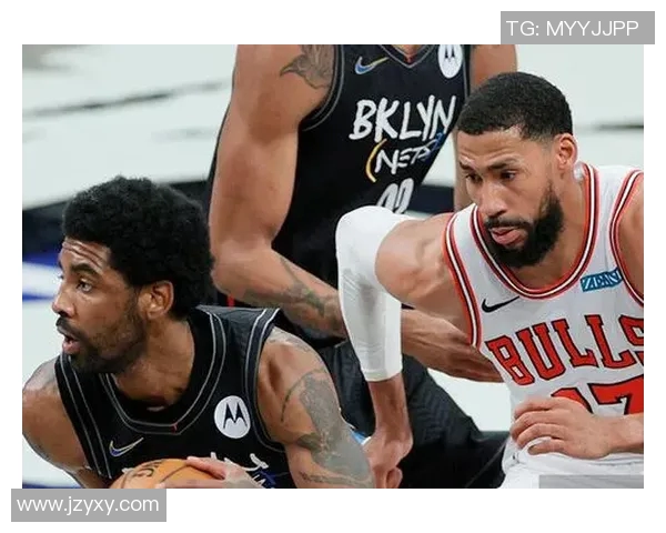 公牛与篮网对决分析及让分情况解读助你把握投注机会